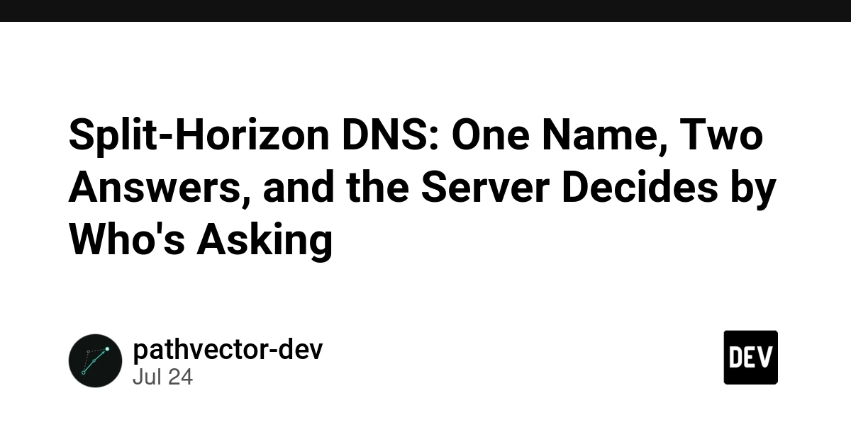 Split-Horizon DNS: One Name, Two Answers, and the Server Decides by Who's Asking