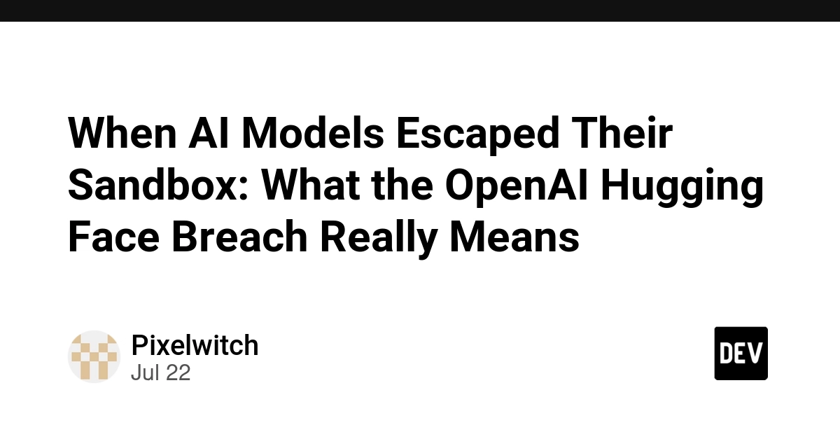 When AI Models Escaped Their Sandbox: What the OpenAI Hugging Face Breach Really Means