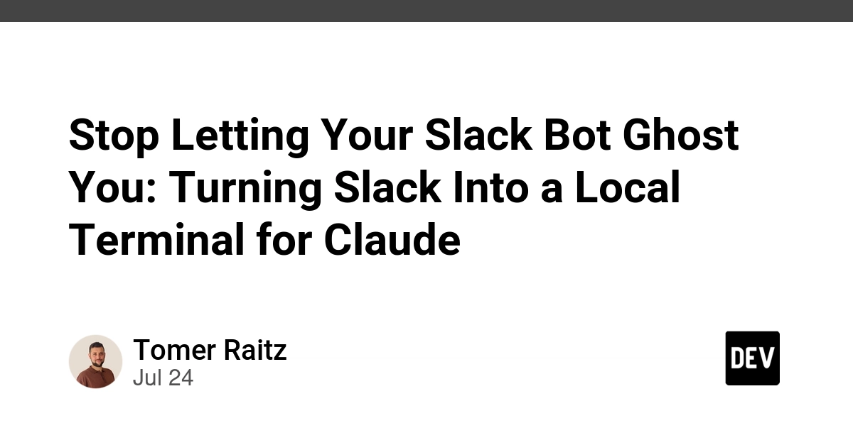 Stop Letting Your Slack Bot Ghost You: Turning Slack Into a Local Terminal for Claude