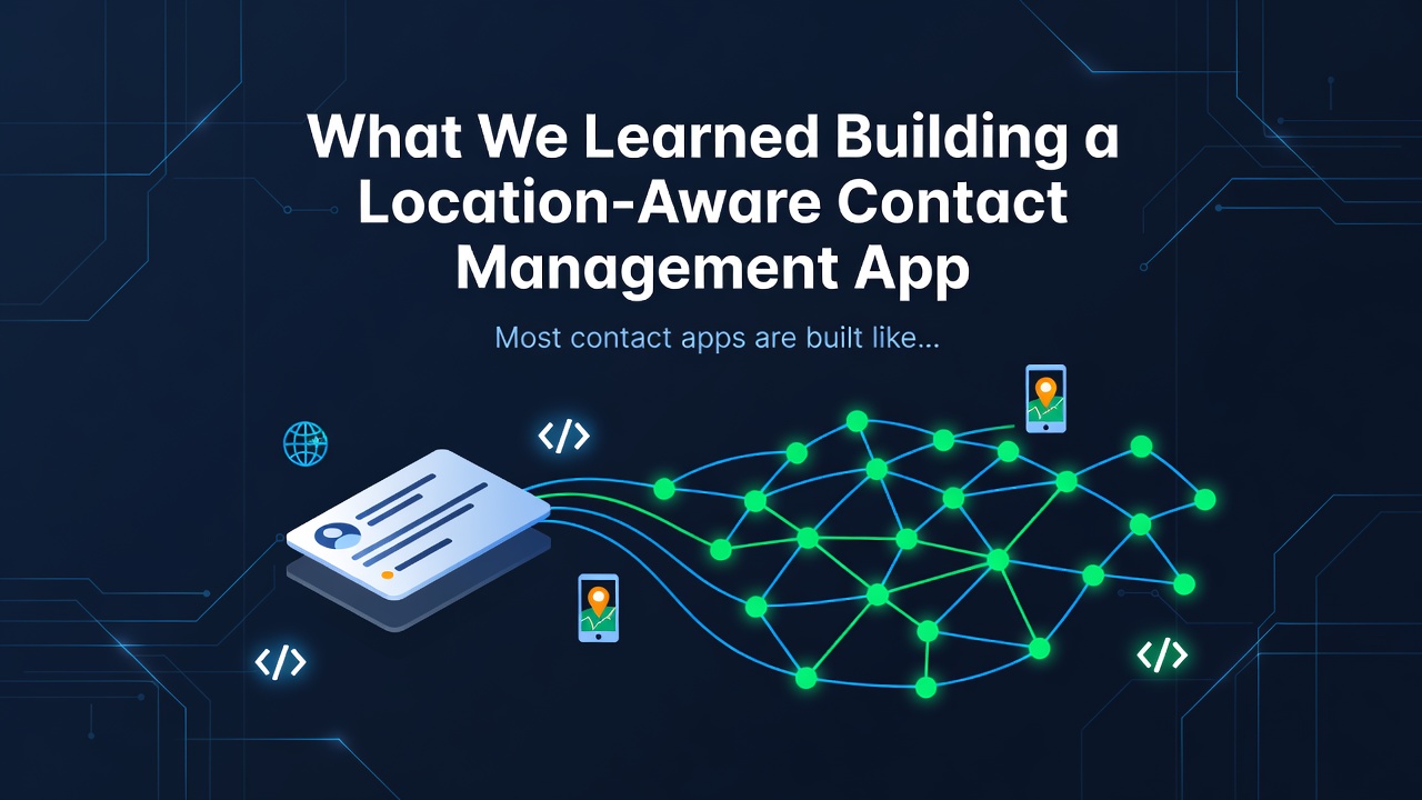 What We Learned Building a Location-Aware Contact Management App