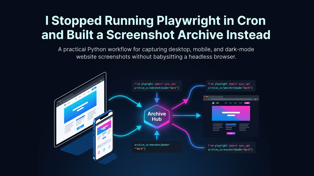 I Stopped Running Playwright in Cron and Built a Screenshot Archive Instead