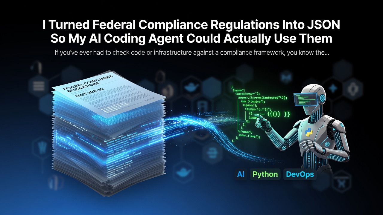 I Turned Federal Compliance Regulations Into JSON So My AI Coding Agent Could Actually Use Them