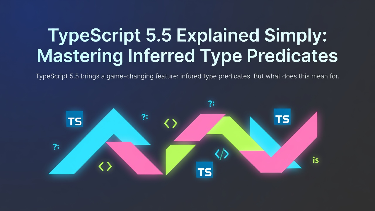 TypeScript 5.5 Explained Simply: Mastering Inferred Type Predicates