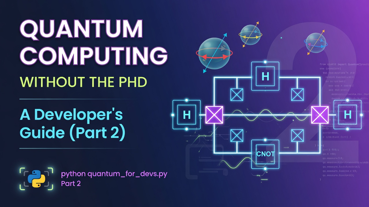 Quantum Computing Without the PhD: A Developer’s Guide (Part 2)