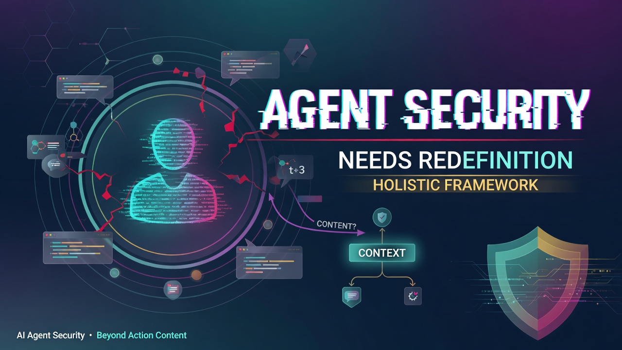 Agent Security Needs Redefinition through a Holistic Framework