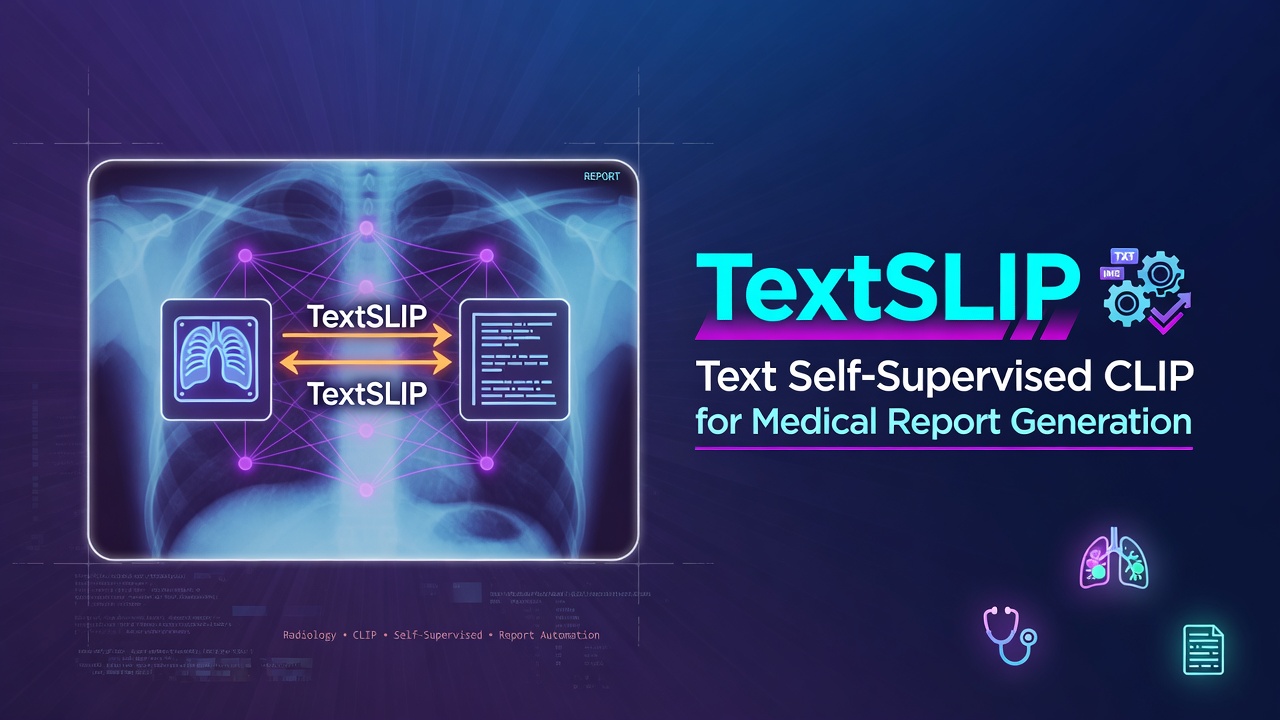 TextSLIP: Text Self-Supervised CLIP for Medical Report Generation