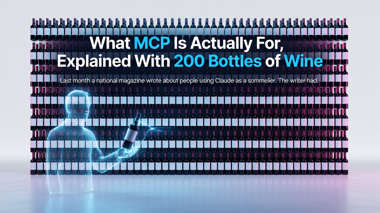 What MCP Is Actually For, Explained With 200 Bottles of Wine