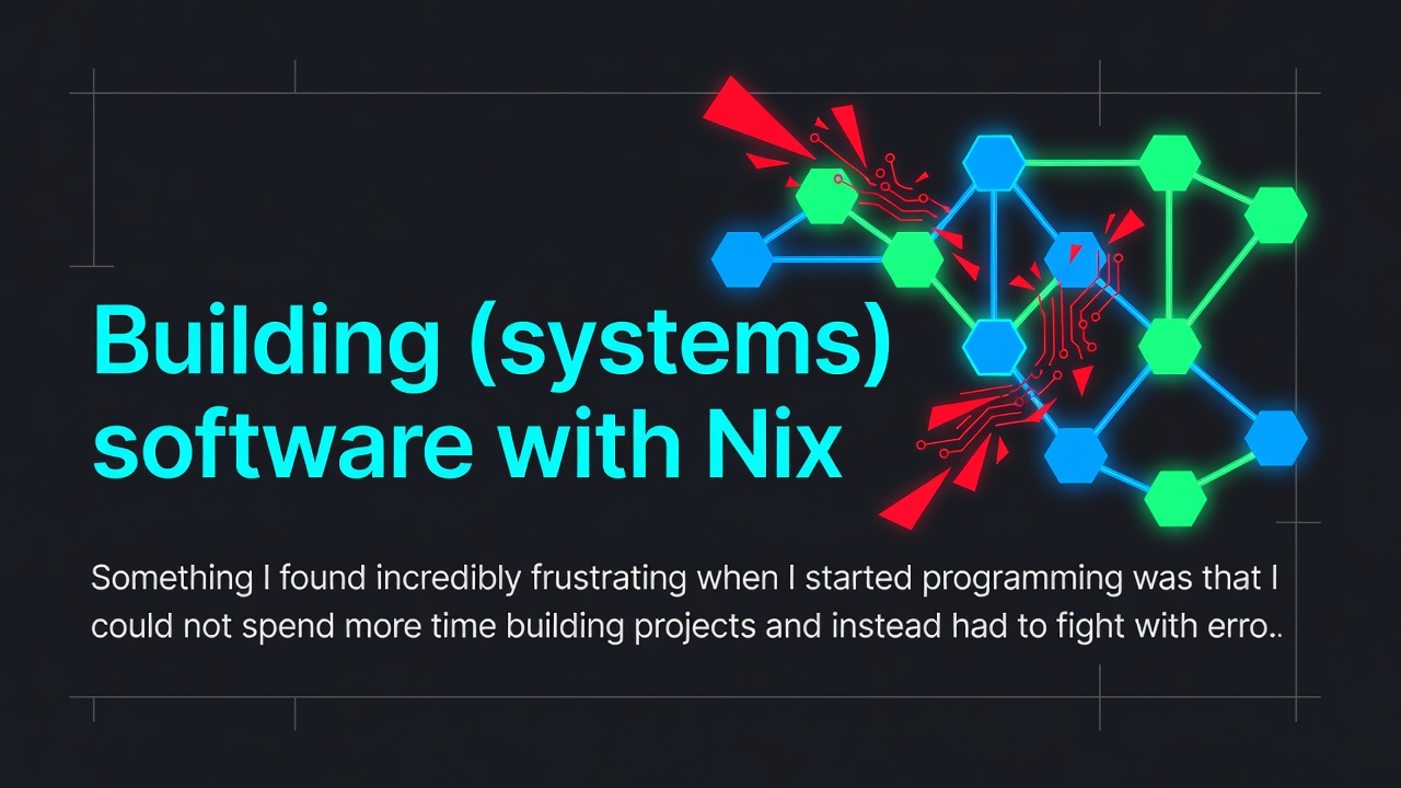 Building (systems) software with Nix