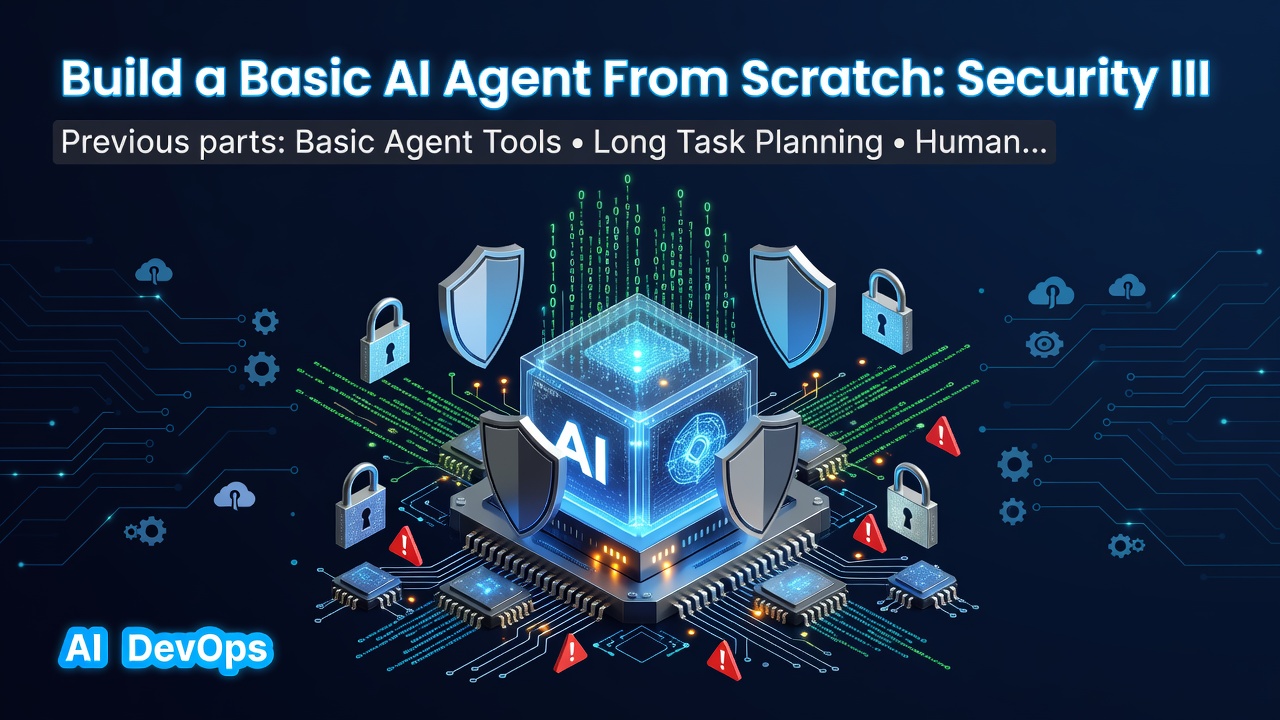 Build a Basic AI Agent From Scratch: Security III