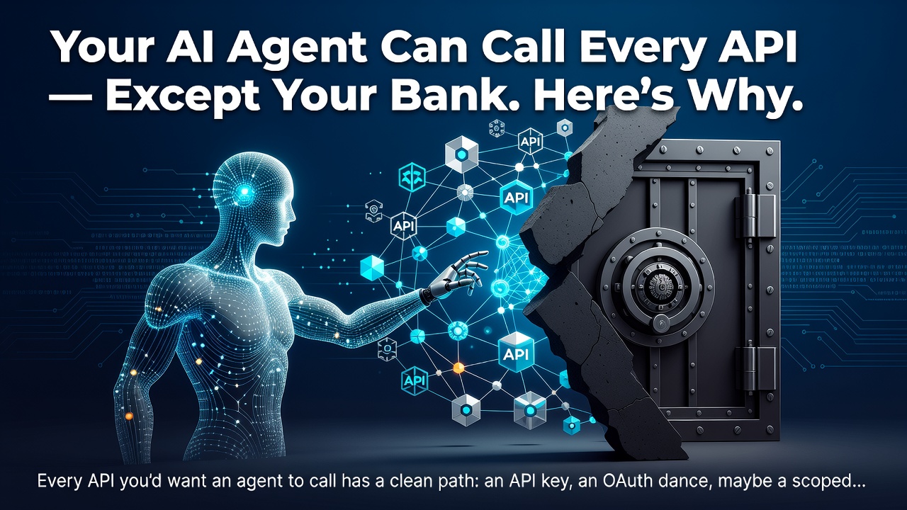 Your AI Agent Can Call Every API — Except Your Bank. Here's Why.