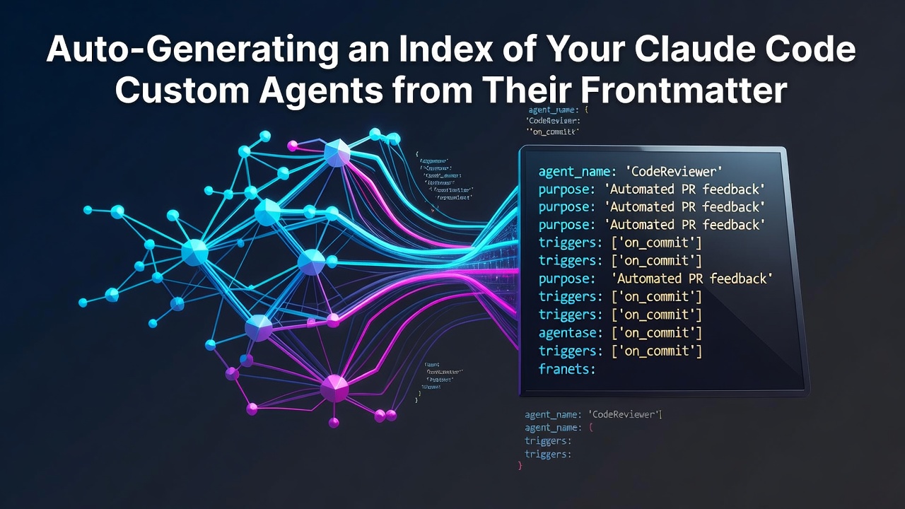 Auto-Generating an Index of Your Claude Code Custom Agents from Their Frontmatter