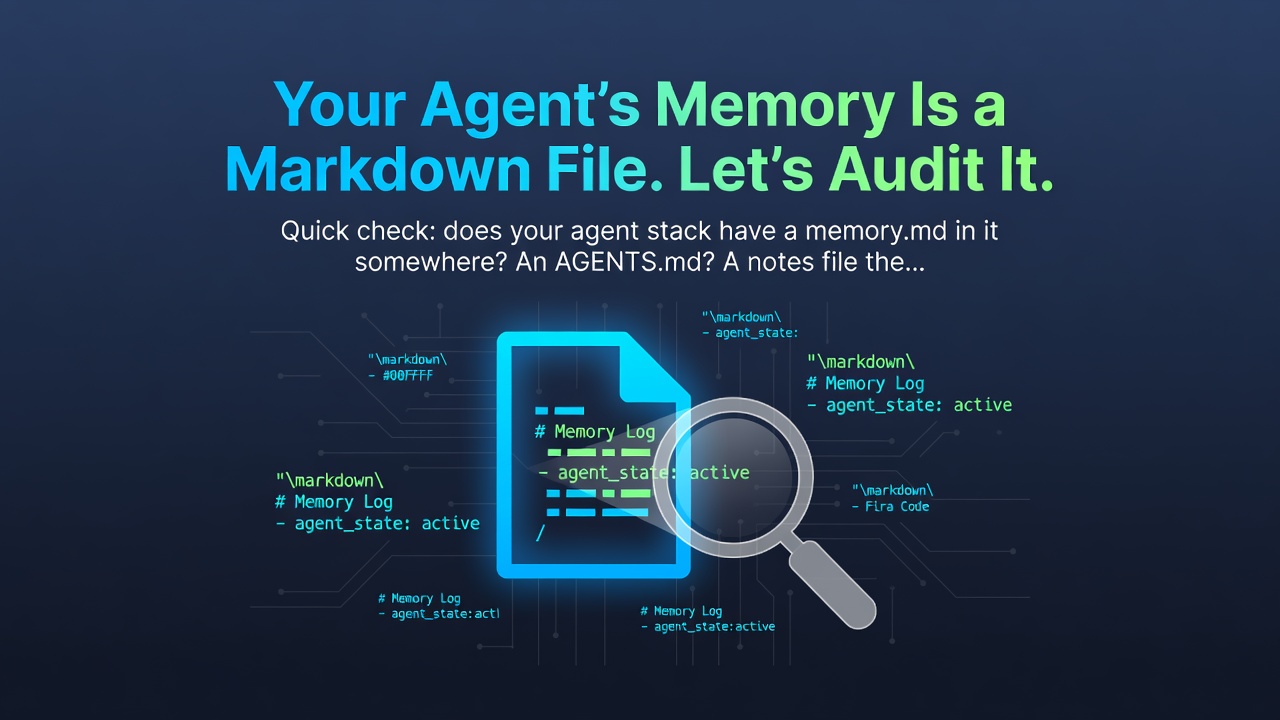 Your Agent's Memory Is a Markdown File. Let's Audit It.