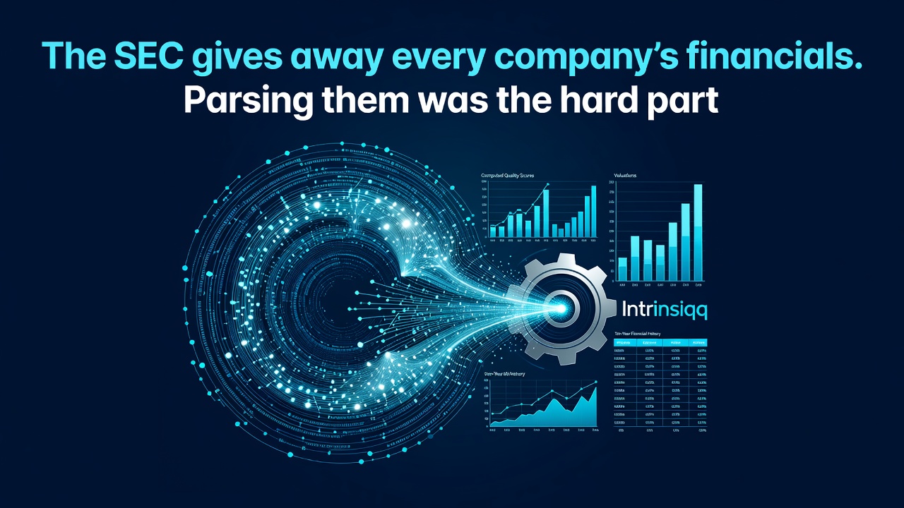 The SEC gives away every company's financials. Parsing them was the hard part