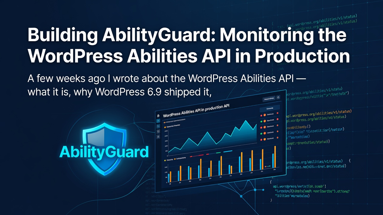 🛡️ Building AbilityGuard: Monitoring the WordPress Abilities API in Production