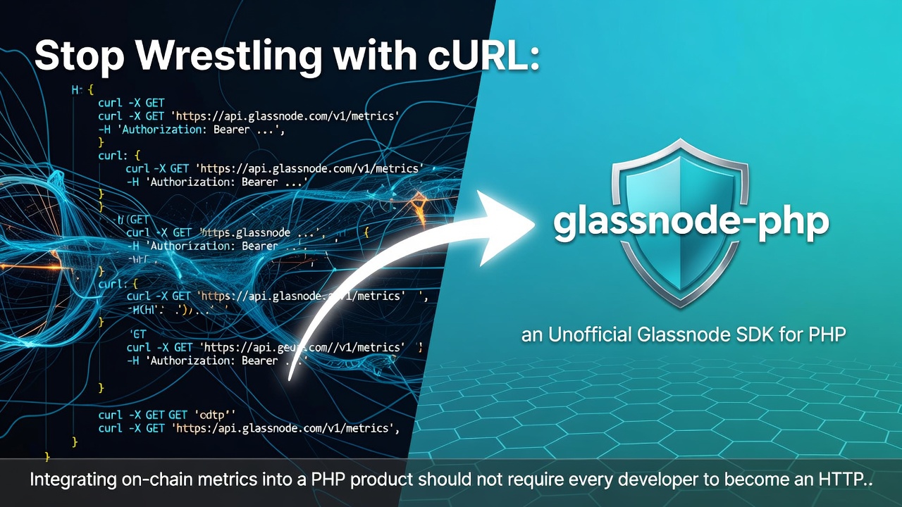 Stop Wrestling with cURL: Meet glassnode-php, an Unofficial Glassnode SDK for PHP