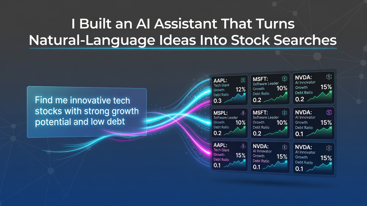I Built an AI Assistant That Turns Natural-Language Ideas Into Stock Searches
