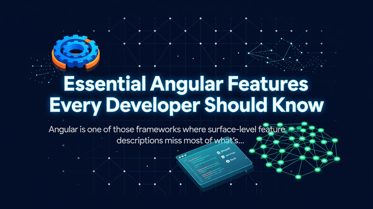 Essential Angular Features Every Developer Should Know