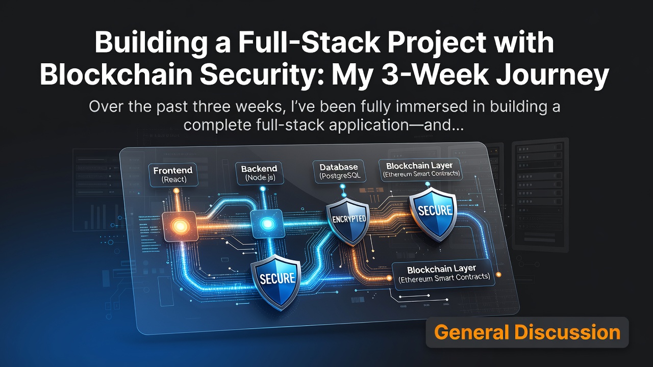 Building a Full-Stack Project with Blockchain Security: My 3-Week Journey