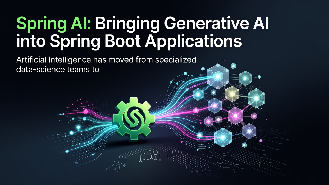 Spring AI: Bringing Generative AI into Spring Boot Applications