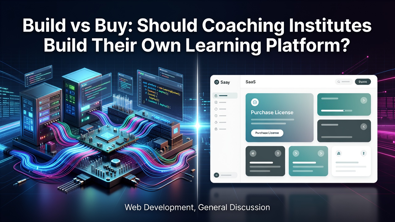 Build vs Buy: Should Coaching Institutes Build Their Own Learning Platform?