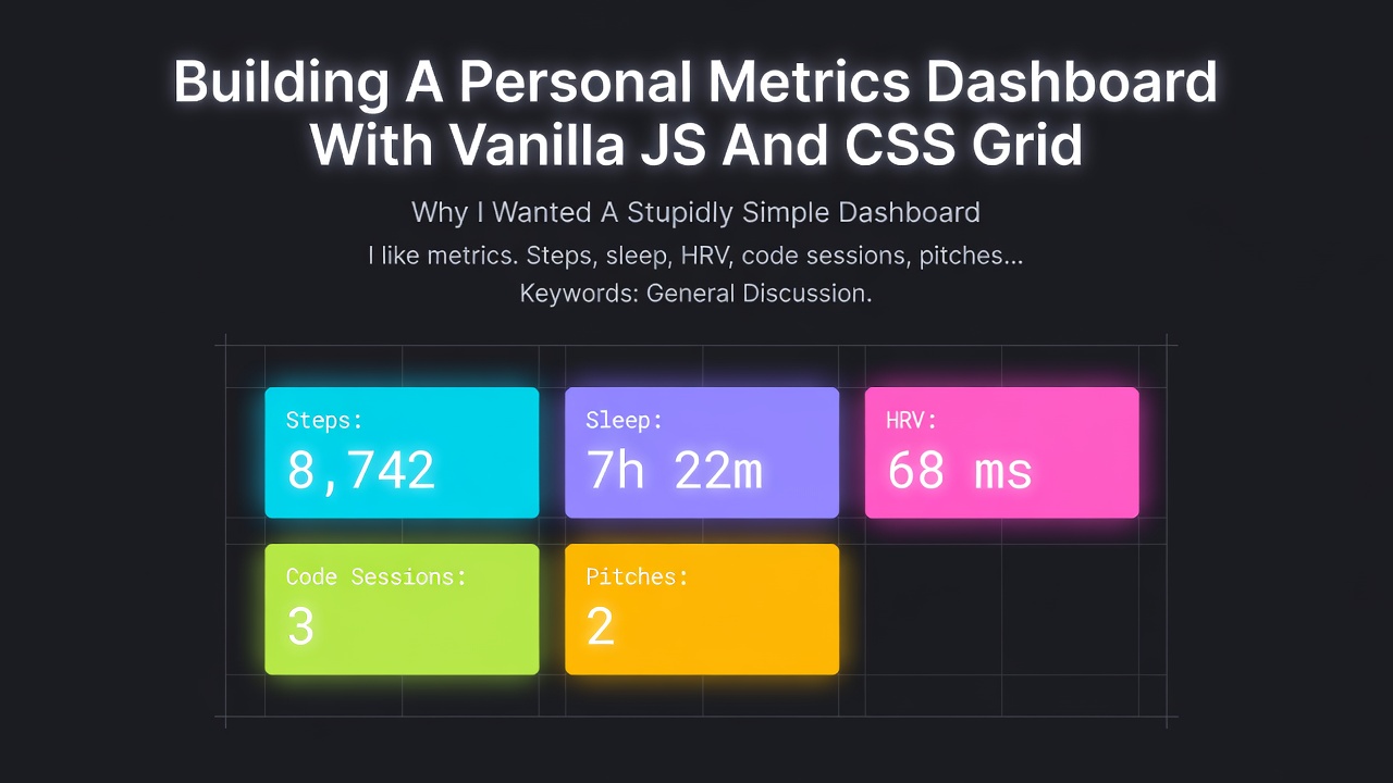 Building A Personal Metrics Dashboard With Vanilla JS And CSS Grid