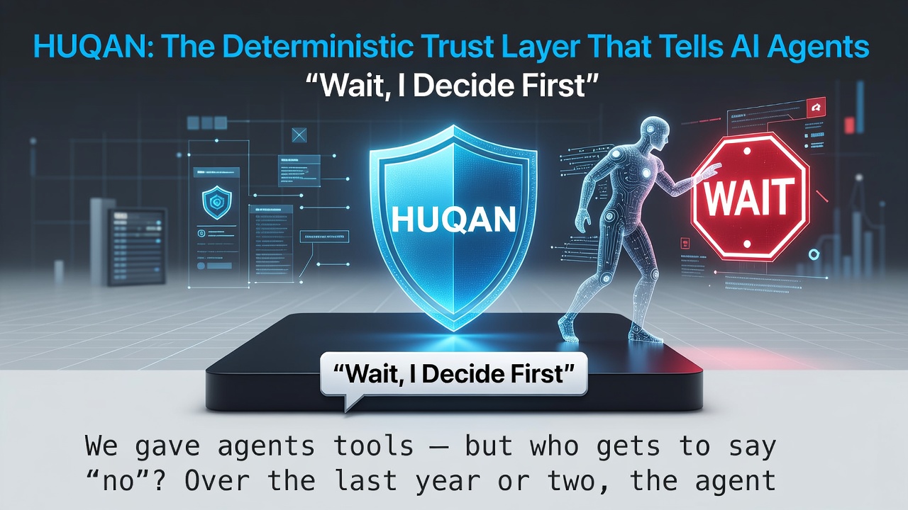 HUQAN: The Deterministic Trust Layer That Tells AI Agents "Wait, I Decide First"