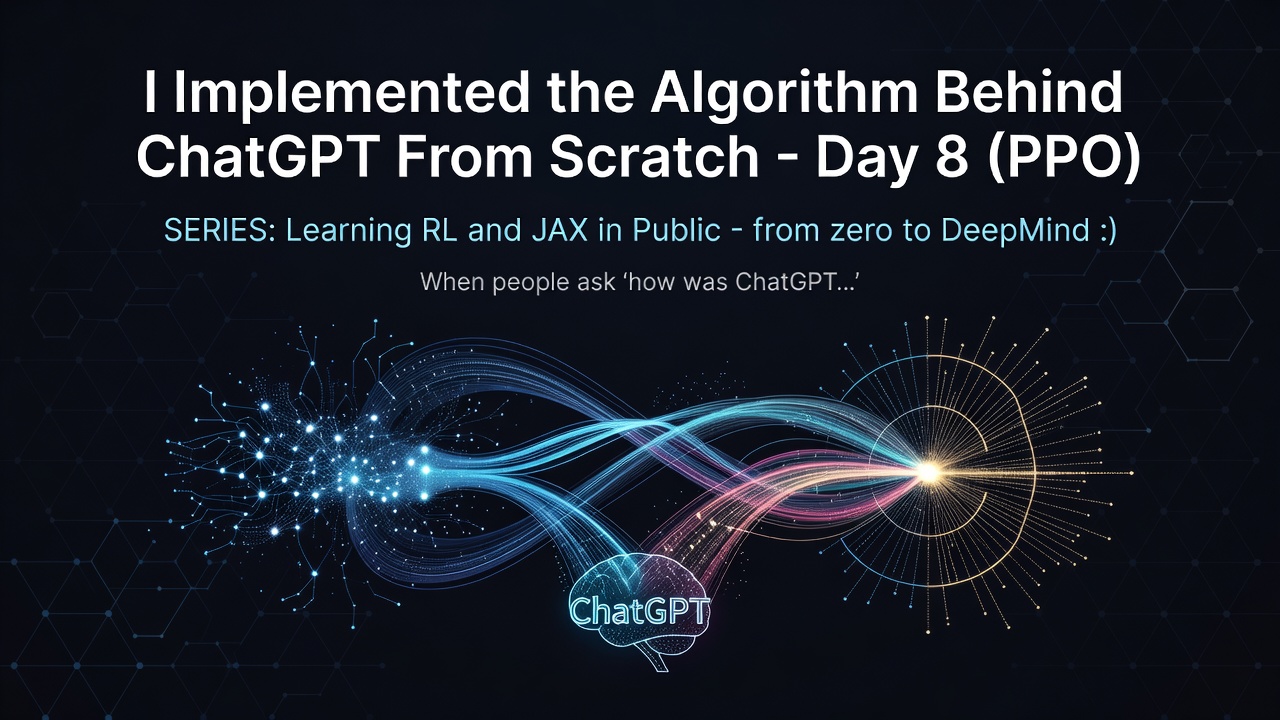 I Implemented the Algorithm Behind ChatGPT From Scratch - Day 8 (PPO).