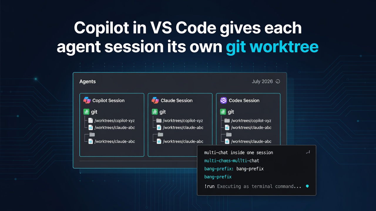 Copilot in VS Code gives each agent session its own git worktree