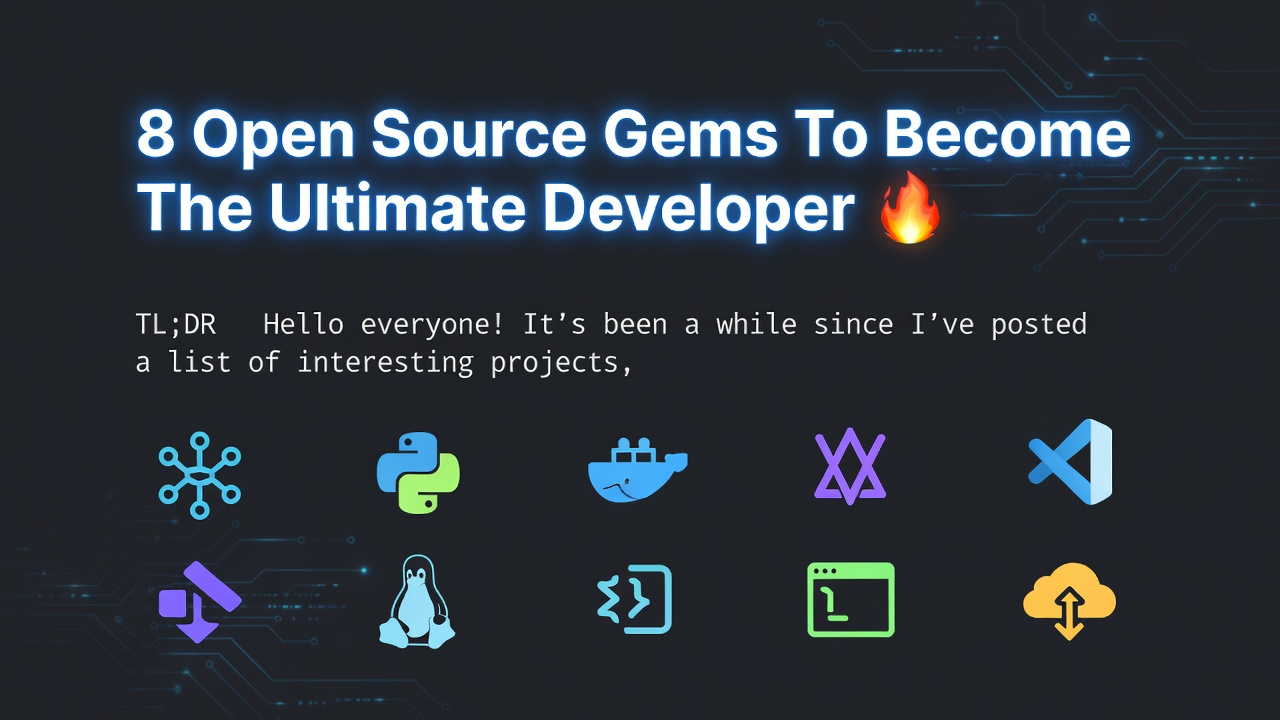 8 Open Source Gems To Become The Ultimate Developer 🔥