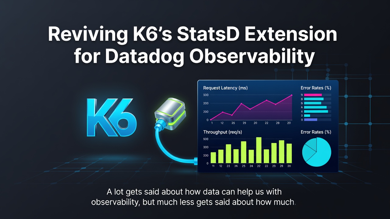 Reviving K6's StatsD Extension for Datadog Observability