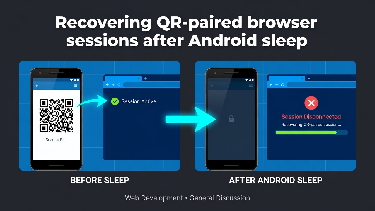 Recovering QR-paired browser sessions after Android sleep