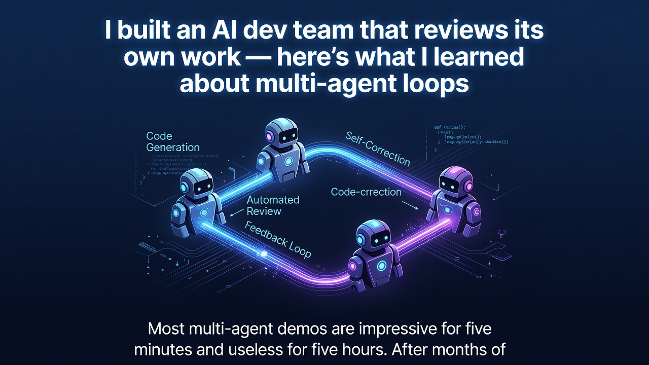 I built an AI dev team that reviews its own work — here's what I learned about multi-agent loops