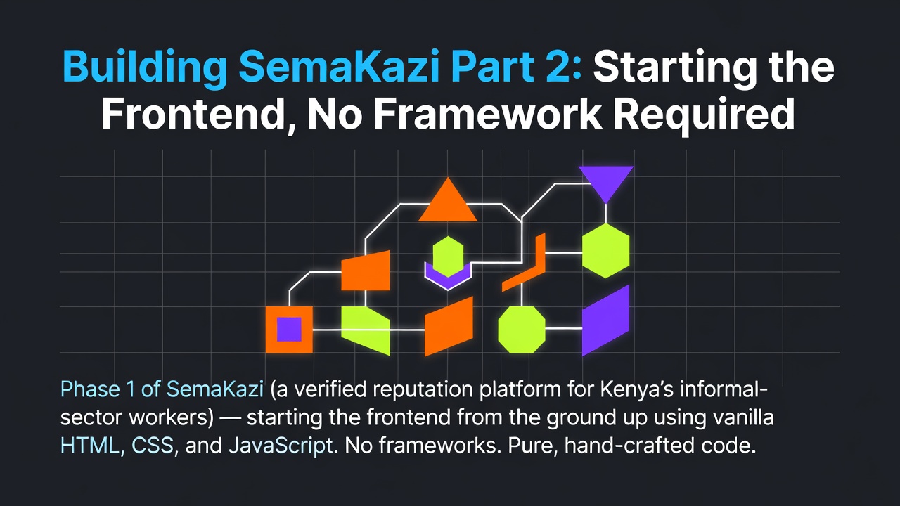 Building SemaKazi Part 2: Starting the Frontend, No Framework Required