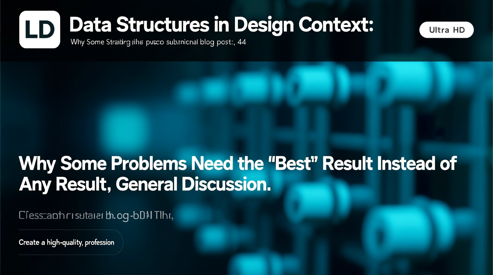 LLD Data Structures in Design Context: Why Some Problems Need the "Best" Result Instead of Any Result