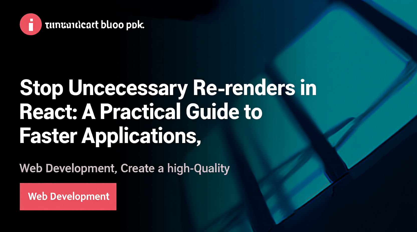 Stop Unnecessary Re-renders in React: A Practical Guide to Faster Applications