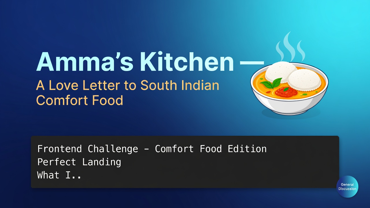 Amma's Kitchen — A Love Letter to South Indian Comfort Food 🍛