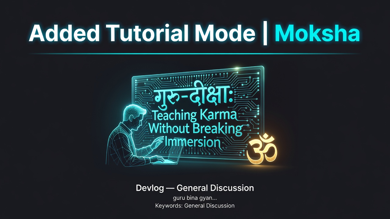 Added Tutorial Mode | Moksha