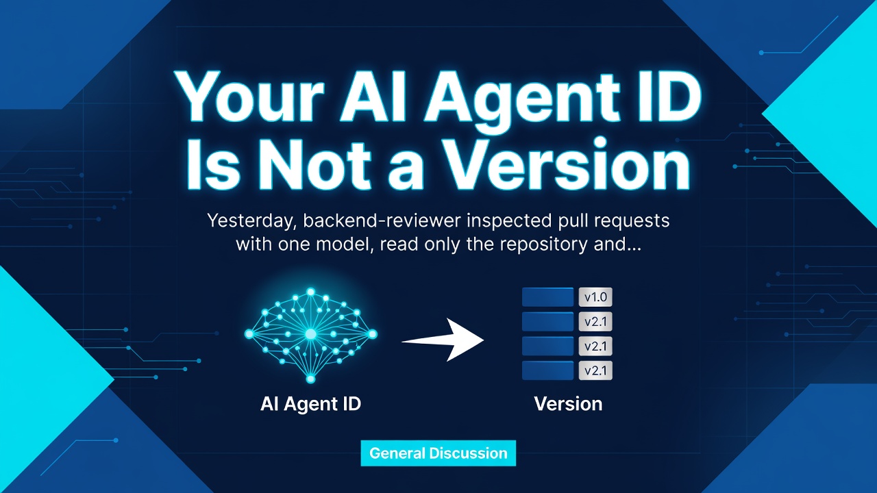 Your AI Agent ID Is Not a Version