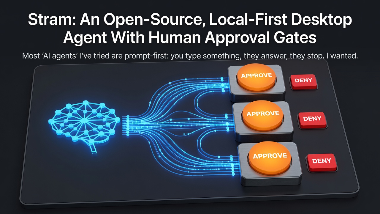 Stram: An Open-Source, Local-First Desktop Agent With Human Approval Gates