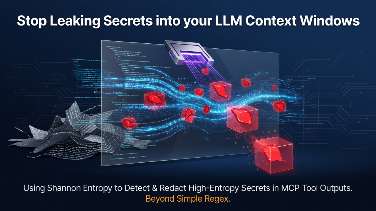 Stop Leaking Secrets into your LLM Context Windows
