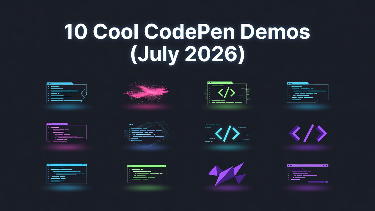10 Cool CodePen Demos (July 2026)