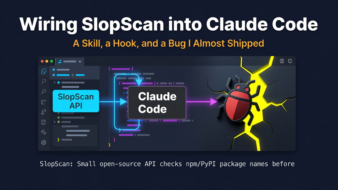 Wiring SlopScan into Claude Code — A Skill, a Hook, and a Bug I Almost Shipped