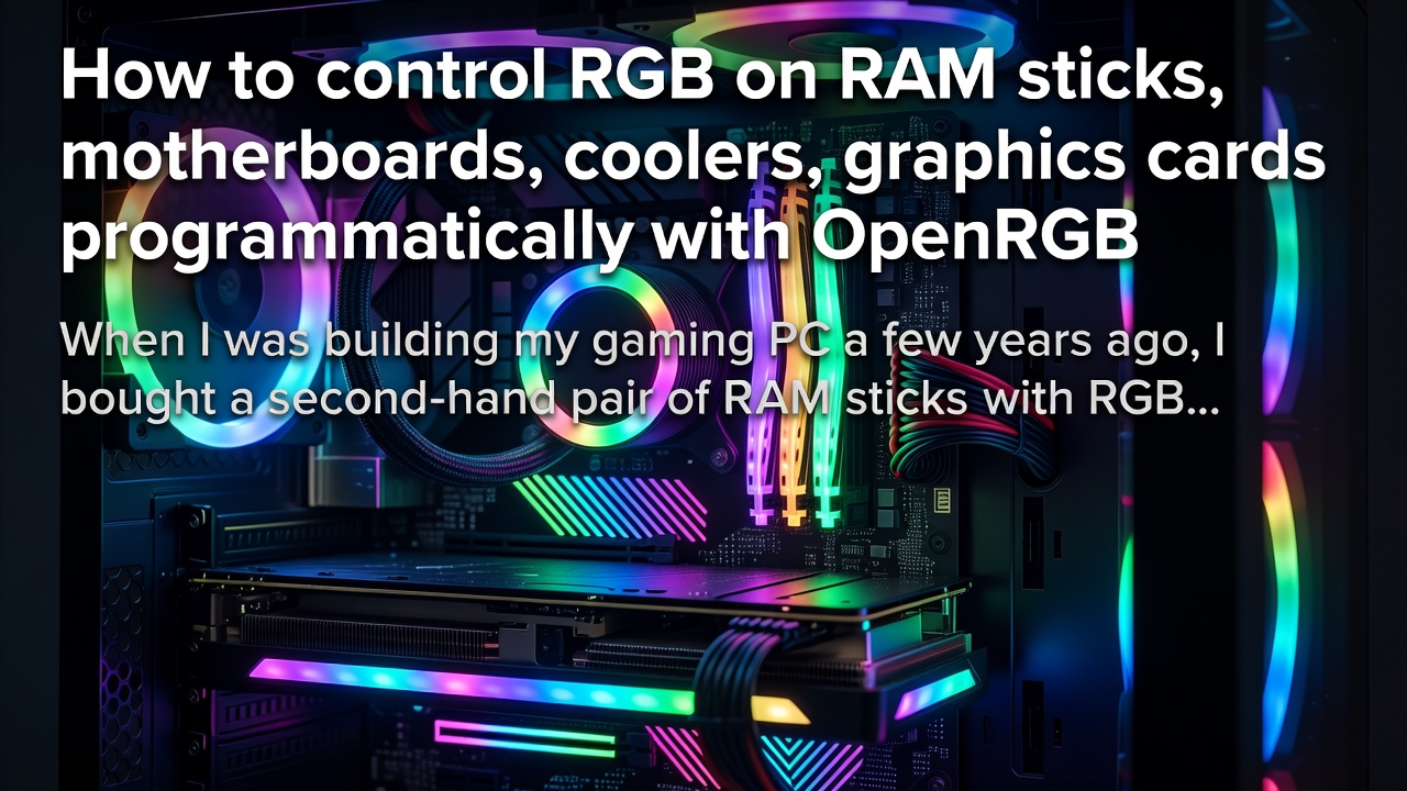 How to control RGB on RAM sticks, motherboards, coolers, graphics cards programmatically with OpenRGB