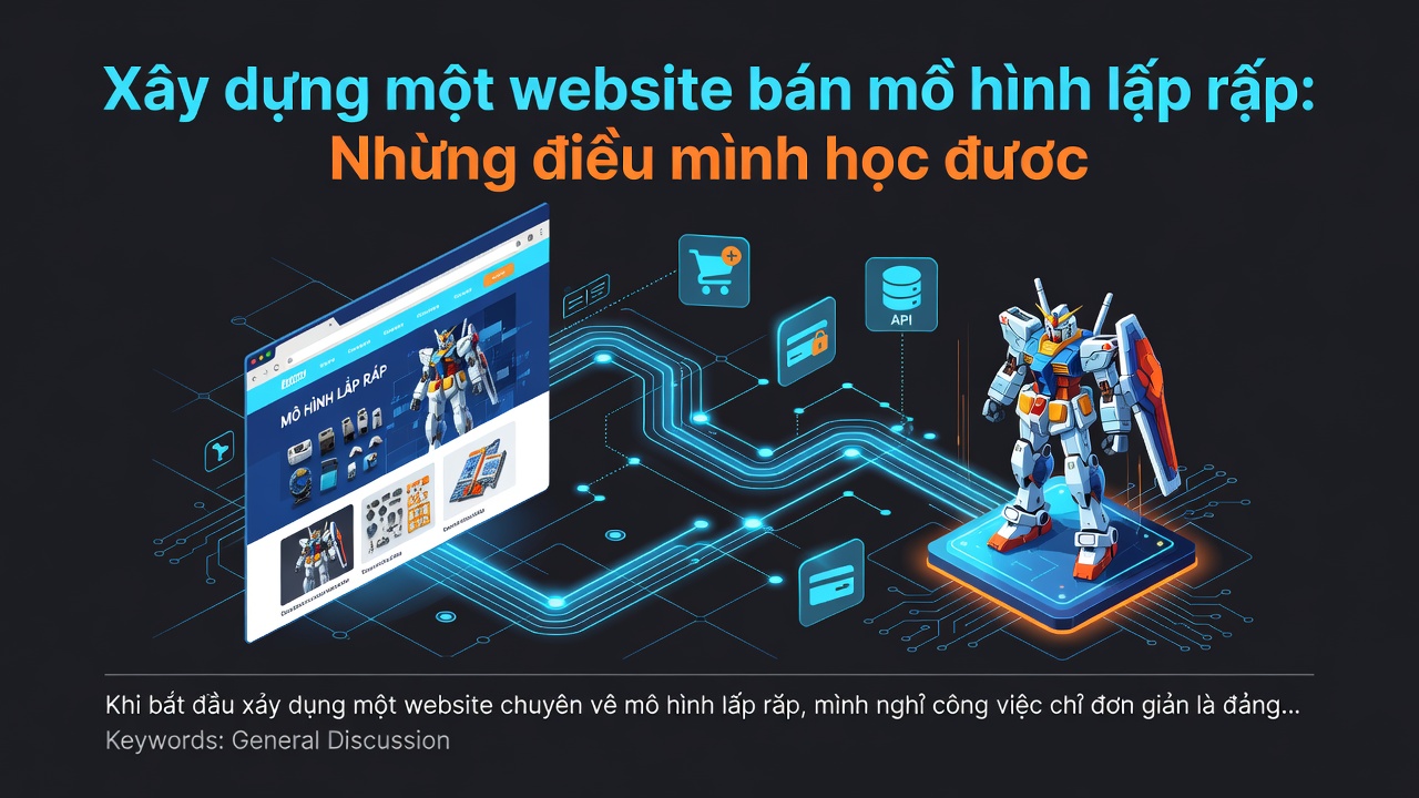 Xây dựng một website bán mô hình lắp ráp: Những điều mình học được