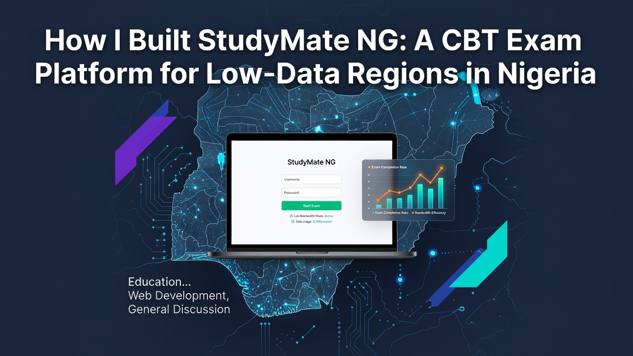 How I Built StudyMate NG: A CBT Exam Platform for Low-Data Regions in Nigeria.